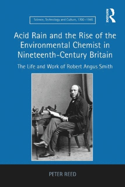 Peter Reed - Acid Rain and the Rise of the Environmental Chemist in Nineteenth-Century Britain, E-bok
