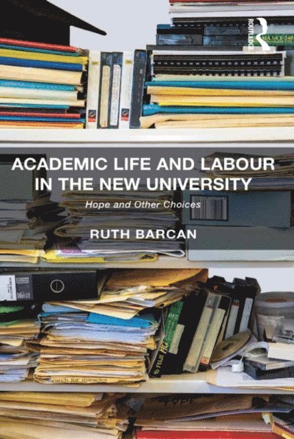 Ruth Barcan - Academic Life and Labour in the New University, E-bok