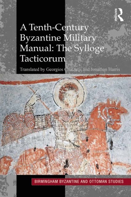 Georgios Chatzelis, Jonathan Harris - Tenth-Century Byzantine Military Manual: The Sylloge Tacticorum, E-bok
