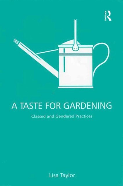 Lisa Taylor - Taste for Gardening, E-bok