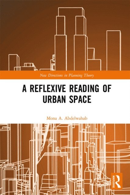Mona A. Abdelwahab - Reflexive Reading of Urban Space, E-bok