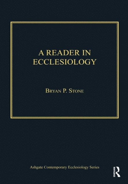 Bryan P. Stone - Reader in Ecclesiology, E-bok