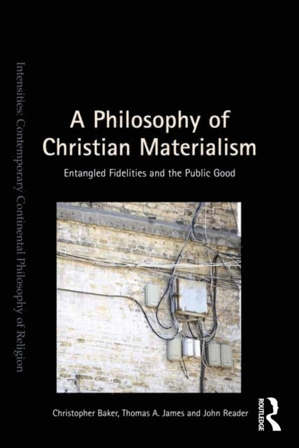 John Reader, Thomas A. James, Christopher Baker - Philosophy of Christian Materialism, E-bok