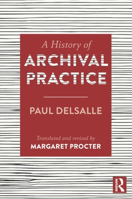 Margaret Procter, Paul Delsalle - History of Archival Practice, E-bok