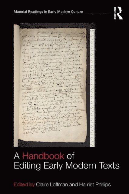 Harriet Phillips, Claire Loffman - Handbook of Editing Early Modern Texts, E-bok