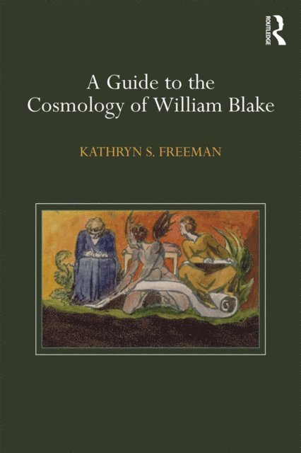 Kathryn Freeman - Guide to the Cosmology of William Blake, E-bok