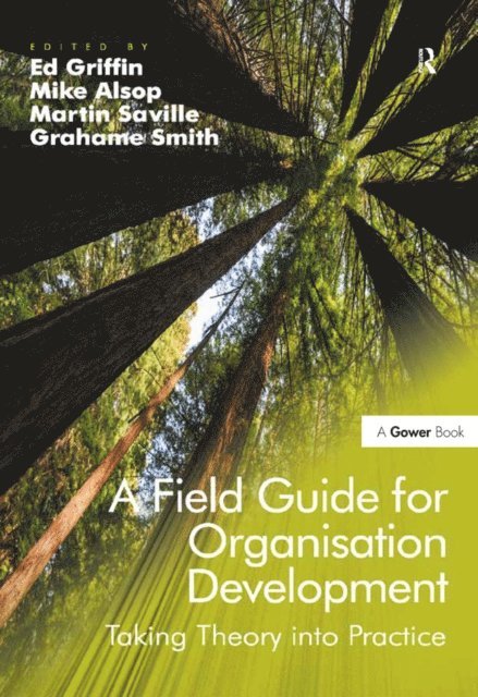 Grahame Smith, Martin Saville, Ed Griffin, Mike Alsop - Field Guide for Organisation Development, E-bok