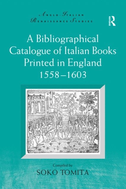 Soko Tomita - Bibliographical Catalogue of Italian Books Printed in England 1558-1603, E-bok