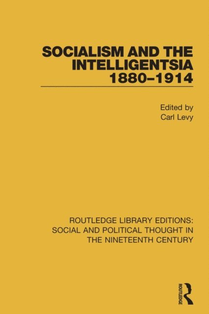 Carl Levy - Socialism and the Intelligentsia 1880-1914, E-bok