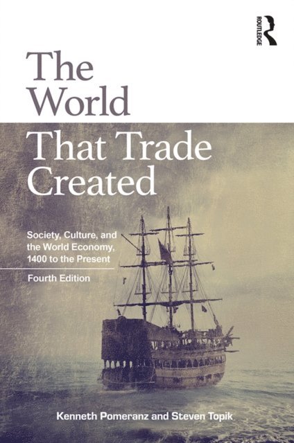 Steven Topik, Kenneth Pomeranz - World That Trade Created, E-bok