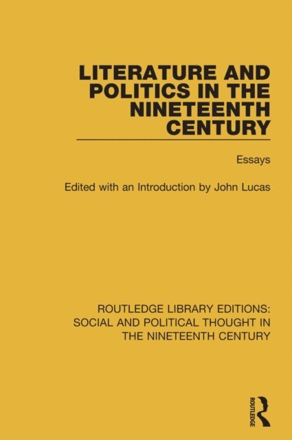 John Lucas - Literature and Politics in the Nineteenth Century, E-bok