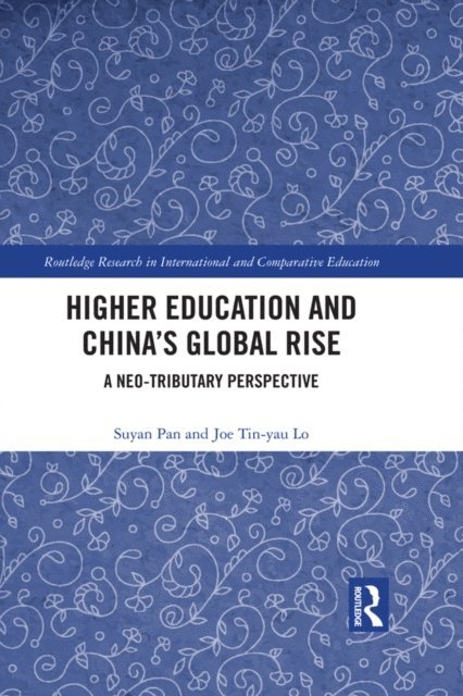 Joe Tin Yau Lo, Su-Yan Pan - Higher Education and China's Global Rise, E-bok