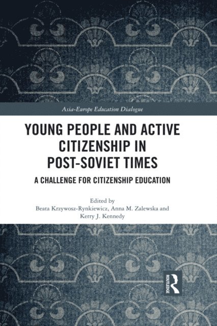 Kerry J. Kennedy, Anna Zalewska, Beata Krzywosz-Rynkiewicz - Young People and Active Citizenship in Post-Soviet Times, E-bok