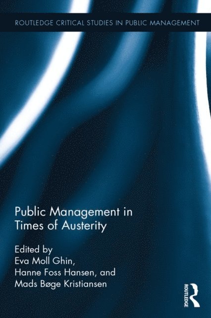Mads Boge Kristiansen, Hanne Foss Hansen, Eva Moll Sorensen - Public Management in Times of Austerity, E-bok