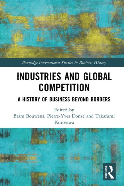 Takafumi Kurosawa, Pierre-Yves Donze, Bram Bouwens - Industries and Global Competition, E-bok