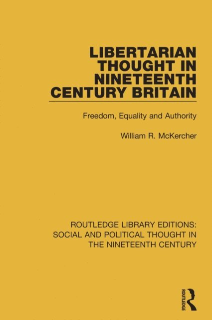 William R. McKercher - Libertarian Thought in Nineteenth Century Britain, E-bok