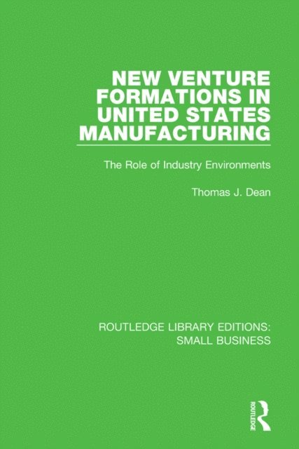 Thomas J. Dean - New Venture Formations in United States Manufacturing, E-bok