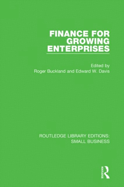 Edward W. Davis, Roger Buckland - Finance for Growing Enterprises, E-bok