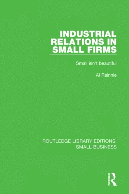 Al Rainnie - Industrial Relations in Small Firms, E-bok