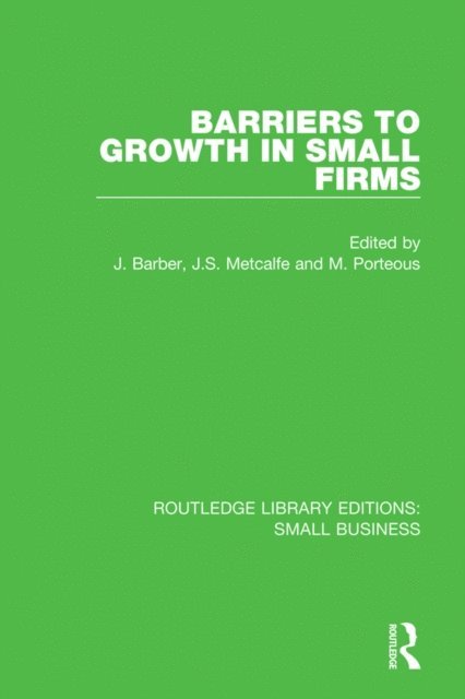 Mike Porteous, Stan Metcalfe, John Barber - Barriers to Growth in Small Firms, E-bok