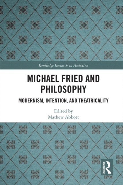 Mathew Abbott - Michael Fried and Philosophy, E-bok