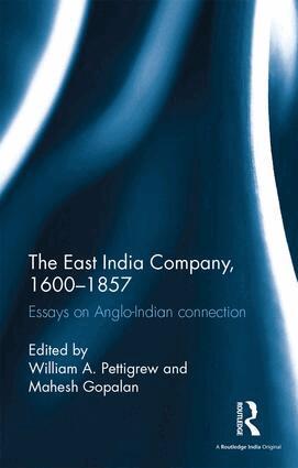 William A. Pettigrew, Mahesh Gopalan - East India Company, 1600-1857, E-bok