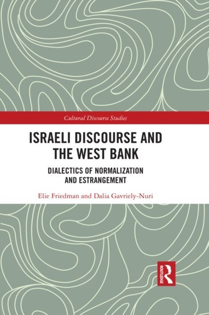 Dalia Gavriely-Nuri, Elie Friedman - Israeli Discourse and the West Bank, E-bok
