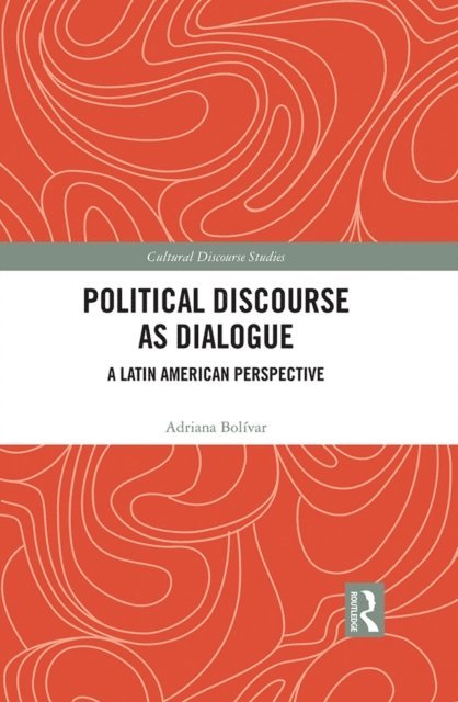 Adriana Bolivar - Political Discourse as Dialogue, E-bok