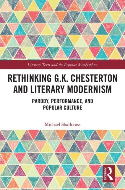 Michael Shallcross - Rethinking G.K. Chesterton and Literary Modernism, E-bok