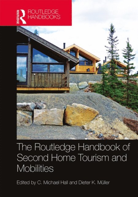 Dieter Muller, C. Michael Hall - Routledge Handbook of Second Home Tourism and Mobilities, E-bok