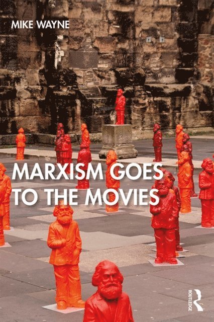 Mike Wayne - Marxism Goes to the Movies, E-bok