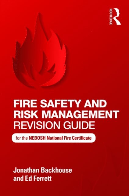 Ed Ferrett, Jonathan Backhouse - Fire Safety and Risk Management Revision Guide, E-bok