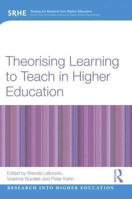 Peter Kahn, Vivienne Bozalek, Brenda Leibowitz - Theorising Learning to Teach in Higher Education, E-bok