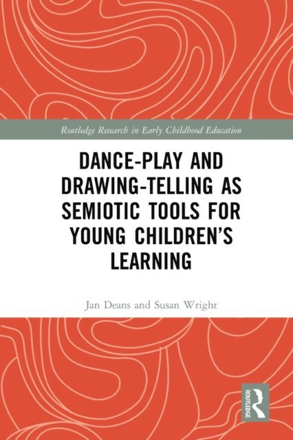 Susan Wright, Jan Deans - Dance-Play and Drawing-Telling as Semiotic Tools for Young Children's Learning, E-bok