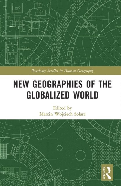 Marcin Wojciech Solarz - New Geographies of the Globalized World, E-bok