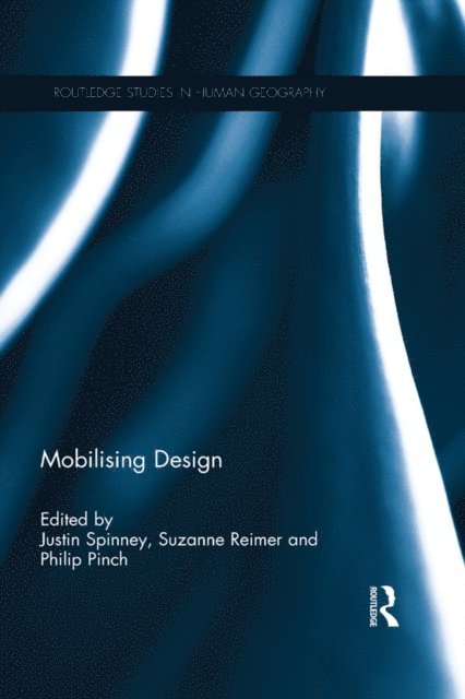 Philip Pinch, Suzanne Reimer, Justin Spinney - Mobilising Design, E-bok