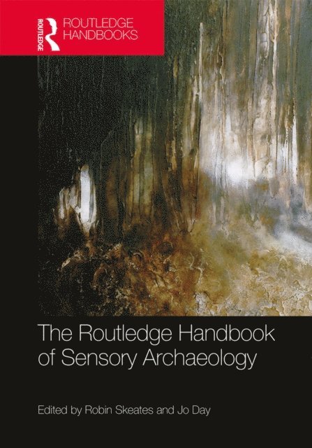 Jo Day, Robin Skeates - Routledge Handbook of Sensory Archaeology, E-bok