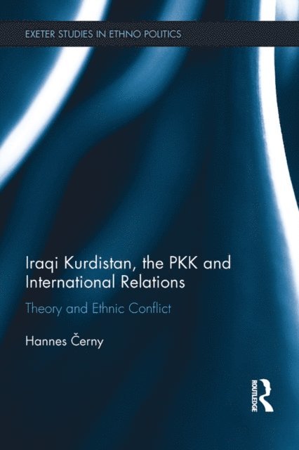 Hannes Cerny - Iraqi Kurdistan, the PKK and International Relations, E-bok