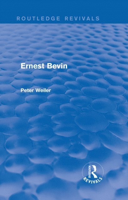 Peter Weiler - Ernest Bevin (Routledge Revivals), E-bok