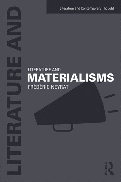 Frederic Neyrat - Literature and Materialisms, E-bok