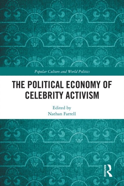 Nathan Farrell - Political Economy of Celebrity Activism, E-bok