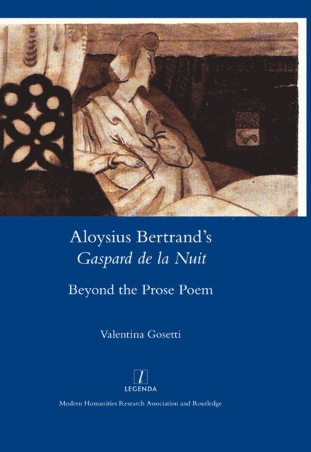 Valentina Gosetti - Aloysius Bertrand's Gaspard de la Nuit Beyond the Prose Poem, E-bok