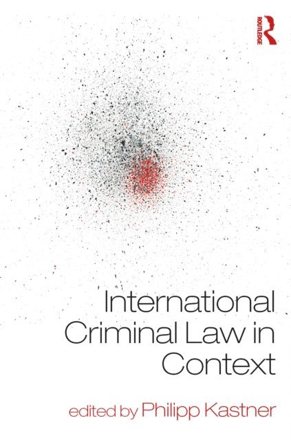 Philipp Kastner - International Criminal Law in Context, E-bok