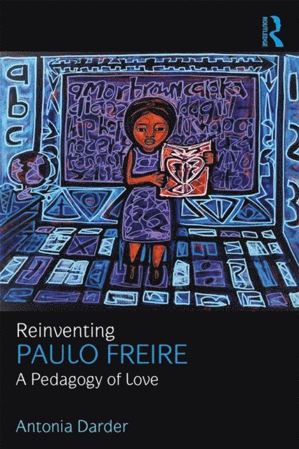 Antonia Darder - Reinventing Paulo Freire, E-bok