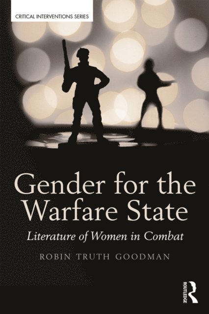 Robin Truth Goodman - Gender for the Warfare State, E-bok