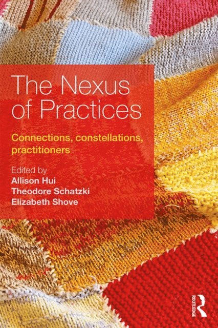 Elizabeth Shove, Theodore Schatzki, Allison Hui - Nexus of Practices, E-bok