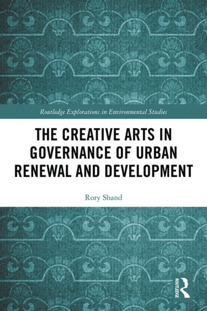 Rory Shand - Creative Arts in Governance of Urban Renewal and Development, E-bok
