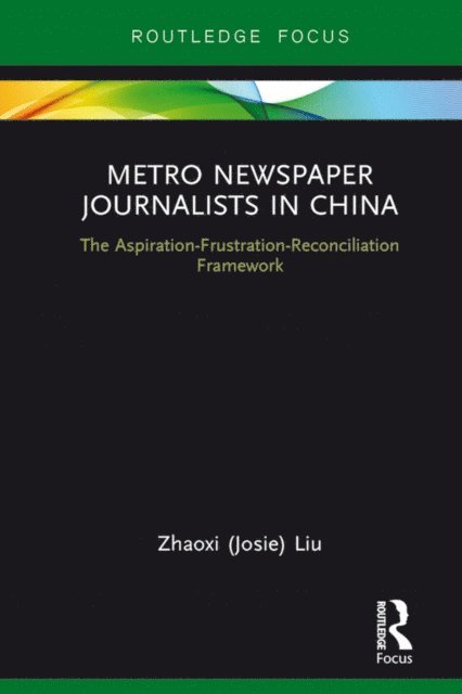Zhaoxi (Josie) Liu - Metro Newspaper Journalists in China, E-bok