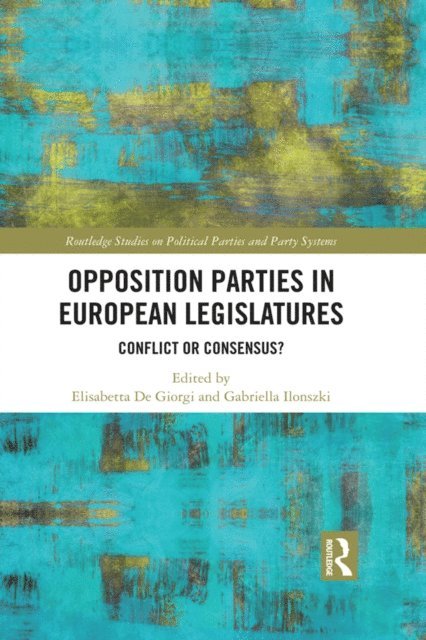Gabriella Ilonszki, Elisabetta De Giorgi - Opposition Parties in European Legislatures, E-bok