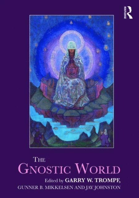 Jay Johnston, Gunner B. Mikkelsen, Garry W. Trompf - Gnostic World, E-bok
